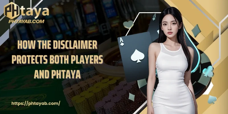 How the disclaimer protects both players and PHTAYA