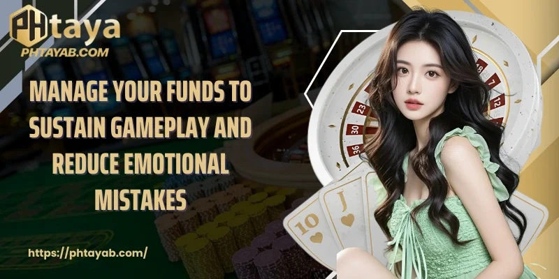 Manage your funds to sustain gameplay and reduce emotional mistakes