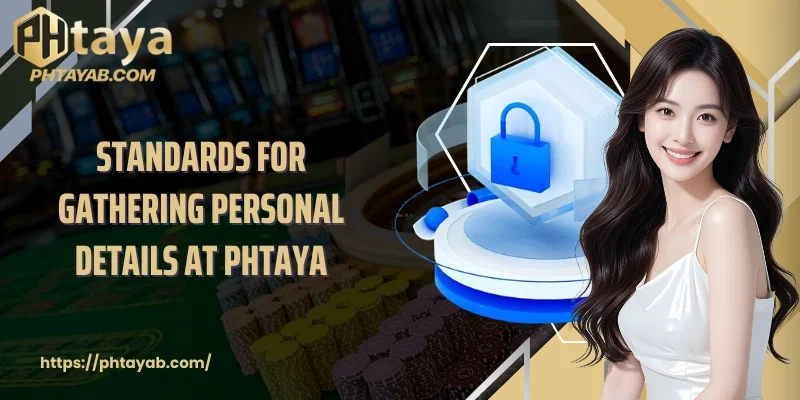 Standards for gathering personal details at PHTAYA