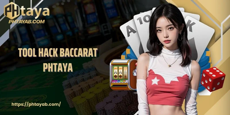Tool Hack Baccarat PHTAYA