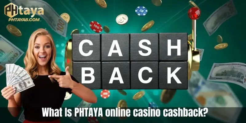 What Is PHTAYA online casino cashback?